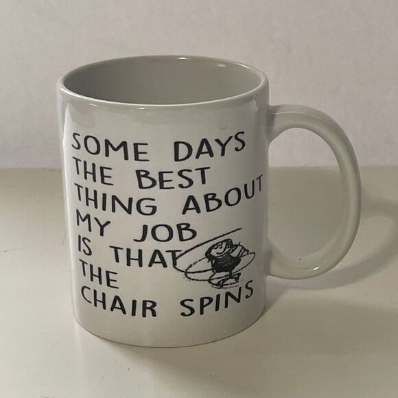 Some Days‎ the Best Thing About My Job is That The Chair Spins, 6 oz white mug - Picture 1 of 2